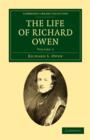 Image for The Life of Richard Owen : With the Scientific Portions Revised by C. Davies Sherborn and an Essay on Owen&#39;s Position in Anatomical Science by the Right Hon. T. H. Huxley, F.R.S.