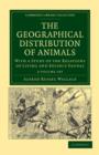 Image for The Geographical Distribution of Animals 2 Volume Set : With a Study of the Relations of Living and Extinct Faunas as Elucidating the Past Changes of the Earth&#39;s Surface