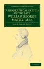 Image for A Biographical Sketch of the Late William George Maton M.D.