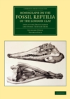 Image for Monograph on the Fossil Reptilia of the London Clay