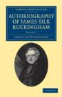 Image for Autobiography of James Silk Buckingham : Including his Voyages, Travels, Adventures, Speculations, Successes and Failures