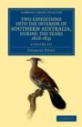 Image for Two Expeditions into the Interior of Southern Australia, during the Years 1828, 1829, 1830, and 1831 2 Volume Set : With Observations on the Soil, Climate, and General Resources of the Colony of New S