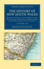 Image for The History of New South Wales 2 Volume Set : With an Account of Van Diemen&#39;s Land [Tasmania], New Zealand, Port Phillip [Victoria], Moreton Bay, and Other Australian Settlements