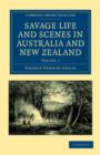 Image for Savage Life and Scenes in Australia and New Zealand : Being an Artist&#39;s Impressions of Countries and People at the Antipodes