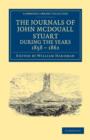 Image for The Journals of John McDouall Stuart during the Years 1858, 1859, 1860, 1861, and 1862 : When He Fixed the Centre of the Continent and Successfully Crossed It from Sea to Sea