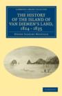 Image for The History of the Island of Van Diemen&#39;s Land, from the Year 1824 to 1835 Inclusive