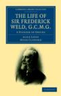 Image for The Life of Sir Frederick Weld, G.C.M.G. : A Pioneer of Empire