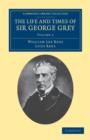 Image for The Life and Times of Sir George Grey, K.C.B.