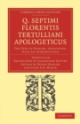 Image for Q. Septimi Florentis Tertulliani Apologeticus : The Text of Oehler, Annotated, with an Introduction