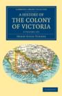 Image for A History of the Colony of Victoria 2 Volume Set : From its Discovery to its Absorption into the Commonwealth of Australia