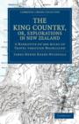 Image for The King Country, or, Explorations in New Zealand : A Narrative of 600 miles of Travel through Maoriland