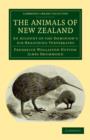 Image for The Animals of New Zealand : An Account of the Dominion&#39;s Air-Breathing Vertebrates