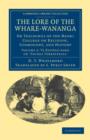 Image for The Lore of the Whare-wananga : Or Teachings of the Maori College on Religion, Cosmogony, and History