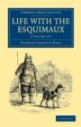Image for Life with the Esquimaux 2 Volume Set : The Narrative of Captain Charles Francis Hall of the Whaling Barque George Henry from the 29th May, 1860, to the 13th September, 1862