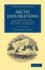 Image for Arctic Explorations 2 Volume Paperback Set : The Second Grinnell Expedition in Search of Sir John Franklin, 1853, &#39;54, &#39;55