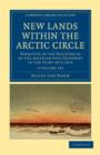 Image for New Lands within the Arctic Circle 2 Volume Set : Narrative of the Discoveries of the Austrian Ship Tegetthoff in the Years 1872-1874