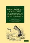 Image for Fauna Boreali-Americana; or, The Zoology of the Northern Parts of British America : Containing Descriptions of the Objects of Natural History Collected on the Late Northern Land Expeditions under Comm