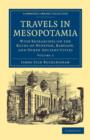 Image for Travels in Mesopotamia : With Researches on the Ruins of Nineveh, Babylon, and Other Ancient Cities