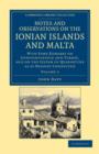 Image for Notes and Observations on the Ionian Islands and Malta : With Some Remarks on Constantinople and Turkey, and on the System of Quarantine as at Present Conducted
