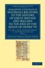 Image for Descriptive Catalogue of Materials Relating to the History of Great Britain and Ireland to the End of the Reign of Henry VII