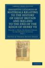 Image for Descriptive Catalogue of Materials Relating to the History of Great Britain and Ireland to the End of the Reign of Henry VII