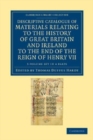 Image for Descriptive Catalogue of Materials Relating to the History of Great Britain and Ireland to the End of the Reign of Henry VII 3 Volume Set