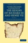 Image for Letters and Papers Illustrative of the Reigns of Richard III and Henry VII