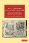 Image for A Palestinian Syriac Lectionary : Containing Lessons from the Pentateuch, Job, Proverbs, Prophets, Acts, and Epistles