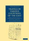 Image for Travels in Various Countries of the East : Being a Continuation of Memoirs Relating to European and Asiatic Turkey, Etc