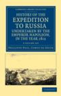 Image for History of the Expedition to Russia, Undertaken by the Emperor Napoleon, in the Year 1812 2 Volume Set