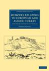 Image for Memoirs Relating to European and Asiatic Turkey