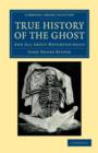 Image for True History of the Ghost : And All about Metempsychosis