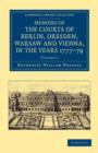 Image for Memoirs of the Courts of Berlin, Dresden, Warsaw, and Vienna, in the Years 1777, 1778, and 1779