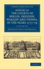 Image for Memoirs of the Courts of Berlin, Dresden, Warsaw, and Vienna, in the Years 1777, 1778, and 1779 2 Volume Set