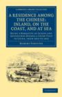 Image for A Residence among the Chinese: Inland, on the Coast, and at Sea : Being a Narrative of Scenes and Adventures during a Third Visit to China, from 1853 to 1856