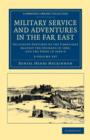 Image for Military Service and Adventures in the Far East 2 Volume Set : Including Sketches of the Campaigns against the Afghans in 1839, and the Sikhs in 1845-6