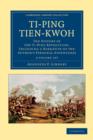 Image for Ti-ping tien-kwoh 2 Volume Set : The History of the Ti-Ping Revolution, Including a Narrative of the Author&#39;s Personal Adventures