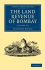 Image for The Land Revenue of Bombay 2 Volume Set : A History of its Administration, Rise, and Progress