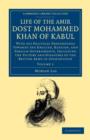Image for Life of the Amir Dost Mohammed Khan of Kabul