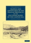 Image for Travels and Adventures in the Persian Provinces on the Southern Banks of the Caspian Sea