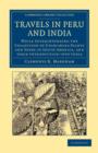 Image for Travels in Peru and India : While Superintending the Collection of Chinchona Plants and Seeds in South America, and their Introduction into India