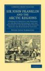 Image for Sir John Franklin and the Arctic Regions : A Narrative Showing the Progress of the British Enterprise for the Discovery of the North-West Passage during the Nineteenth Century