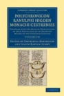 Image for Polychronicon Ranulphi Higden, monachi Cestrensis 9 Volume Set : Together with the English Translations of John Trevisa and of an Unknown Writer of the Fifteenth Century