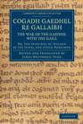 Image for Cogadh Gaedhel re Gallaibh: The War of the Gaedhil with the Gaill : Or, The Invasions of Ireland by the Danes and Other Norsemen