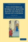 Image for Radulfi de Diceto Decani Lundoniensis opera historica 2 Volume Set : The Historical Works of Master Ralph de Diceto, Dean of London