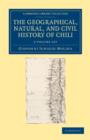 Image for The Geographical, Natural, and Civil History of Chili 2 Volume Set