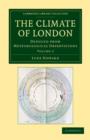 Image for The Climate of London : Deduced from Meteorological Observations