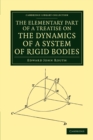 Image for The Elementary Part of a Treatise on the Dynamics of a System of Rigid Bodies