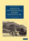 Image for Travels in the Ionian Isles, Albania, Thessaly, Macedonia, etc. : During the Years 1812 and 1813