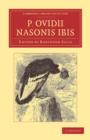 Image for P. Ovidii Nasonis Ibis : Ex novis codicibus edidit scolia vetera commentarium cum prolegomenis, appendice, indice